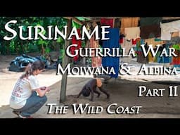 Suriname Guerilla War, Moiwana & Albina (The Wild Coast, Part 2/3)