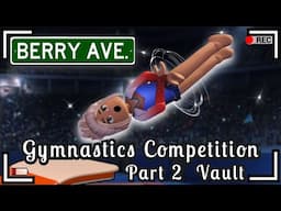 Gymnastics Competition| BERRY AVENUE Roblox RP | Vault