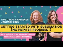 Getting Started with Sublimation (NO PRINTER!) with Makerflo (Sublimation Camp Craft Challenge #8)