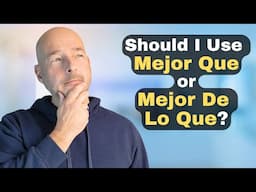 How to Choose: Mejor Que or Mejor De Lo Que