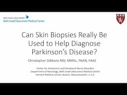 Can Skin Biopsies Really Be Used to Help Diagnose Parkinson’s Disease?Christopher Gibbons, MD, MMSc