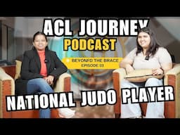 ACL टियर से लेकर National Judo Player तक की पूरी जर्नी , EPISODE-3,  BEYOND THE BRACE  #podcast #acl