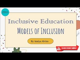 The Power of Inclusion in Education | Models of Inclusion | Inclusive Education | By Amiya Alvira