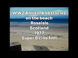 📽 WW2 Anti tank obstacles on the beach - Roseisle - Scotland - 1977 - Super 8 cine film