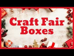 Craft Fair Boxes! 🎁 For you!