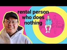 Rental Person Who Does Nothing: I Have Thoughts