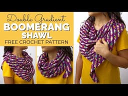 Double Gradient Boomerang Shawl - FREE Crochet Shawl Pattern for Hand-Dyed or Gradient Yarns