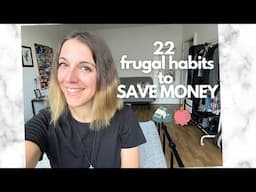 Easy frugal habits that save me money | 22 frugal habits to help you save THOUSANDS