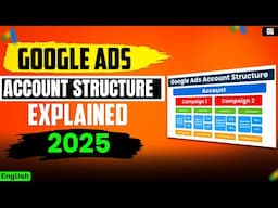 Google Ads Account Structure Explained Full Guide 2025 | Google Ads Latest Course 2025 in English