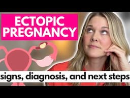 Do You Have an Ectopic Pregnancy? Warning Signs, Diagnosis, and Treatment Options