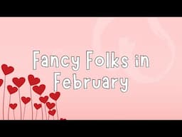 Fancy Folks in February Event Announcement!