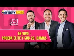 🔴EN VIVO - Nacionales de ruta 2025 - Prueba élite y sub 23, damas.