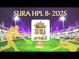 SURA HPL 8 -2025 VICTORIANS Vs HERITAGE SMASHERS Womens Final