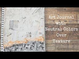 Mixed Media Art: Back to Basics with Neutral Palette & Texture