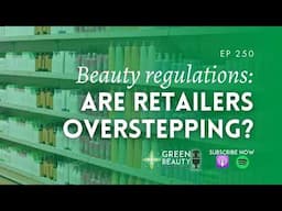 EP250. Are beauty retailers overstepping?