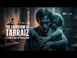 The Exorcism of Tabraiz | A True Story of Possession and Redemption