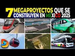 7 Megaproyectos Que Se Construyen En México 2025