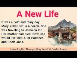 Learn English Through Story Level 3 | Graded Reader Level 3 | English Story| A New Life