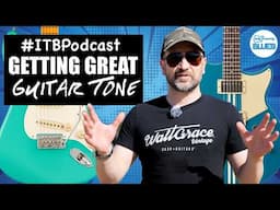 How To Get Great Tone Without Buying ANYTHING #itbpodcast