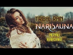 Naresauna - Tribal Rain (KARAOKE WITH LYRICS) | New Nepal Karoake Song