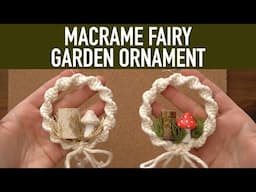 DIY Macrame Tutorial: Holiday/Christmas - Fairy Garden/Cottage Core Ornaments!