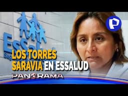 Los Torres Saravia en EsSalud: padre y hermana de Jorge Torres Saravia trabajan en el Estado