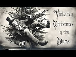 Victorian Christmas in the Slums! (Drink, Debauchery and Destitution)