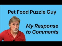 Responding to Comments...Pet Food Puzzle Guy