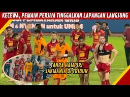 PENUH KEKECEWAAN DAN EMOSIONAL PEMAIN PERSIJA, JAKMANIA SORAKIN PEMAIN LANGSUNG TINGGALKAN LAPANGAN