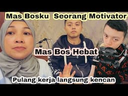 Mas Bosku Seorang Motivator Hebat⁉️Pulang Kerja Langsung Kencan