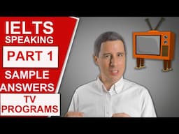 IELTS Speaking Part 1 - Sample Questions and Answers (TV Programmes)