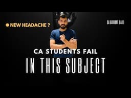 Most CA Students FAIL in this one subject | Shocking but true | Do not ignore this subject