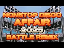 NONSTOP DISCO MOST REQUESTED AFFAIR 2025 BATTLE REMIX