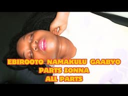 Ebirooto Namakulu Gabyo Parts Zona (All Parts)