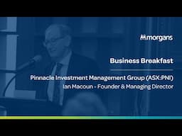 Morgans Business Breakfast - Pinnacle Investment Management (ASX:PNI) - Wed, 18 December 2024