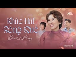 KHÚC HÁT SÔNG QUÊ - TRÍCH TỪ MV "TÌM MẸ" CỦA TÁC GIẢ ĐINH HẰNG