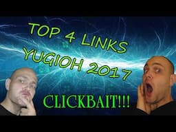 TOP 4 LINK YU-GI-OH 2017 NEW FORMAT!!! CLICKBAIT!!!