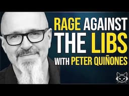 Rage Against the Libs | with Peter Quiñones