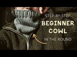 Beginner Cowl - Learn to Knit in the Round for the 1st Time - Quick & Easy 1 Ball of Yarn Project