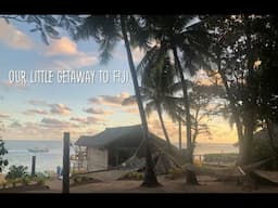 Our little getaway to Fiji