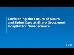 Envisioning the Future of Neuro and Spine Care at Sharp Grossmont Hospital