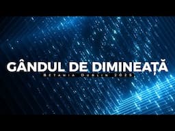 Gândul de dimineață - Autocontrolul - VINERI - 31.01.2025 - Betania Dublin