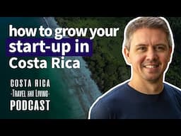 How to Grow your Start-Up business in Costa Rica