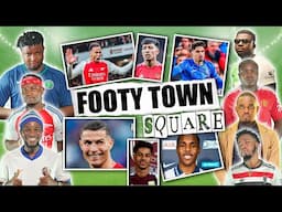 FOOTY TOWN SQUARE -  (FT. Tox, Dani, Godfrey, Cali, Henry, Stone, Cali & Kurotams)