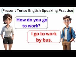 Present Tense English Speaking Practice | Beginner Conversations | Learn English Fast!