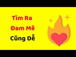 Cách Tìm Ra ĐAM MÊ BỀN VỮNG (làm 10 năm ko chán)