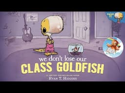 📖Kids Book Read Aloud: We Don't Lose Our Class Goldfish 🐠 by Ryan T. Higgins