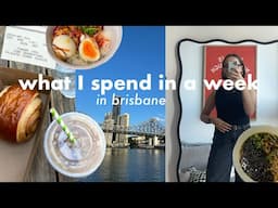 What I Spend in a Week Living in Brisbane *as a 27 year old* 💸