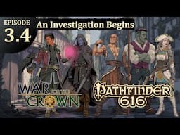 Pathfinder 616: War for the Crown, Episode 3.4 - The Investigation Begins