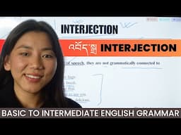 UNIT 8: INTERJECTION | ENGLISH GRAMMAR COURSE | དབྱིན་ཡིག་བརྡ་སྤྲོད་སློབ་ཚན།